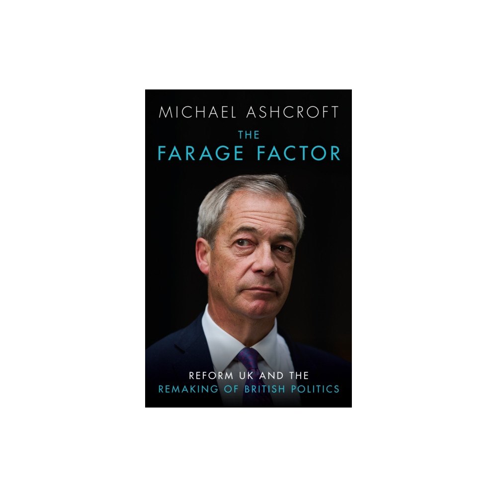 Biteback Publishing The Farage Factor (inbunden, eng)