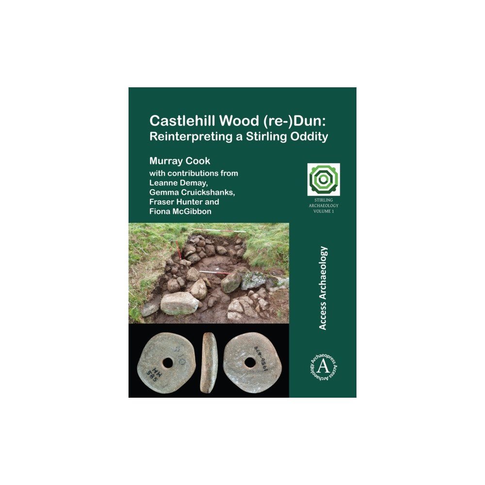 Archaeopress Castlehill Wood (re-)Dun: Reinterpreting a Stirling Oddity (häftad, eng)
