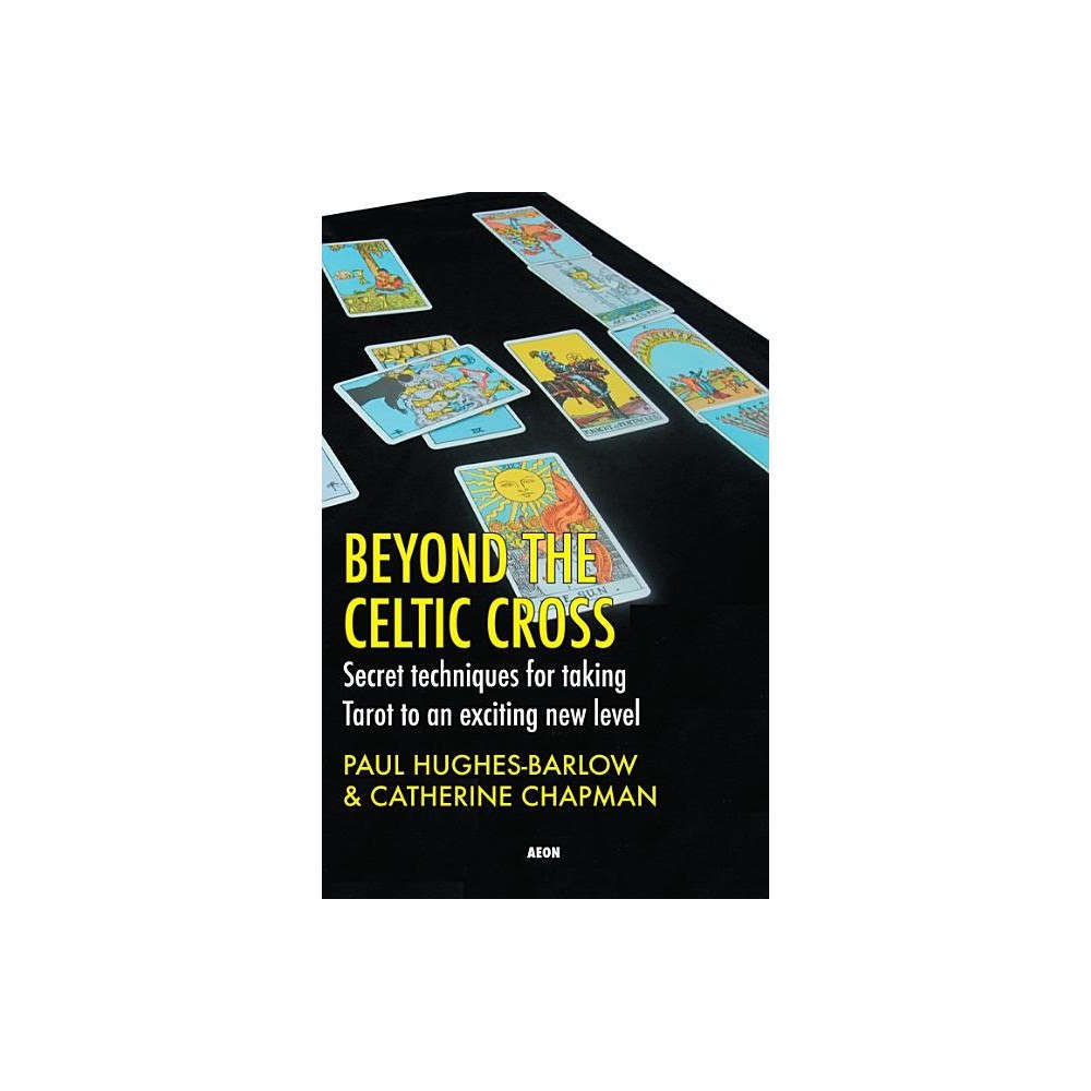 Paul Hughes-Barlow Beyond The Celtic Cross: Secret Techniques For Taking Tarot To An Exciting New Level (häftad, eng)