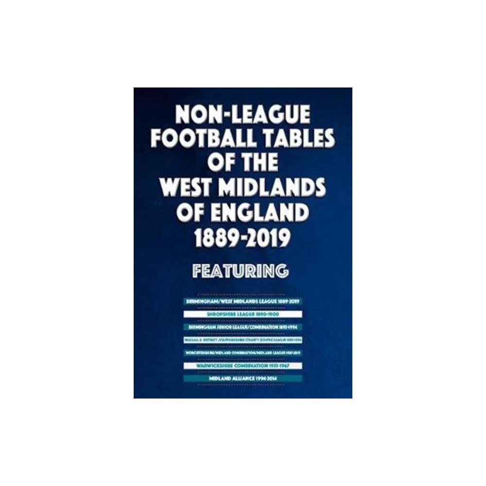 Soccer Books Ltd Non-League Football Tables of the West Midlands of England 1889-2019 (häftad, eng)