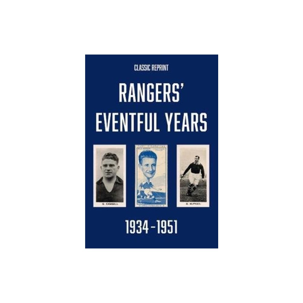 Soccer Books Ltd Classic Reprint : Rangers' Eventful Years 1934 to 1951 (häftad, eng)