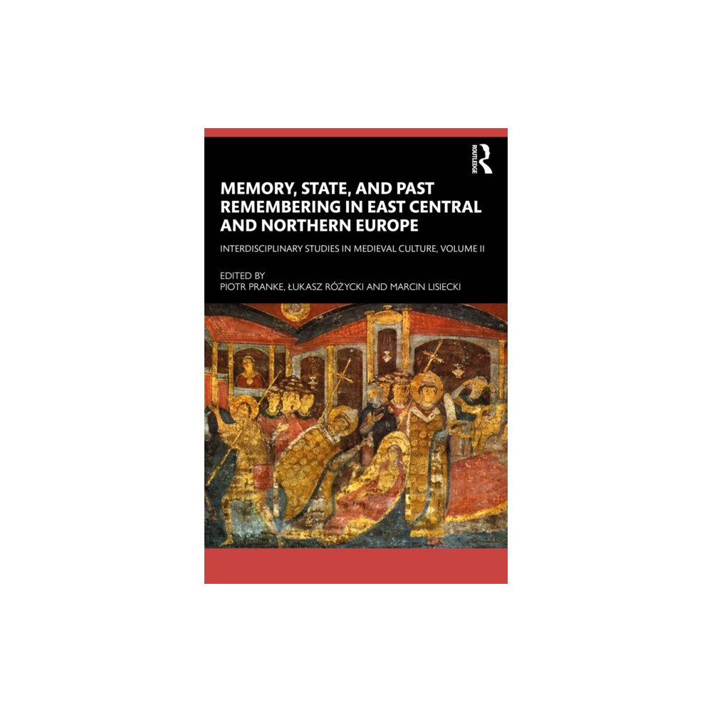 Taylor & francis ltd Memory, State, and Past Remembering in East Central and Northern Europe (häftad, eng)