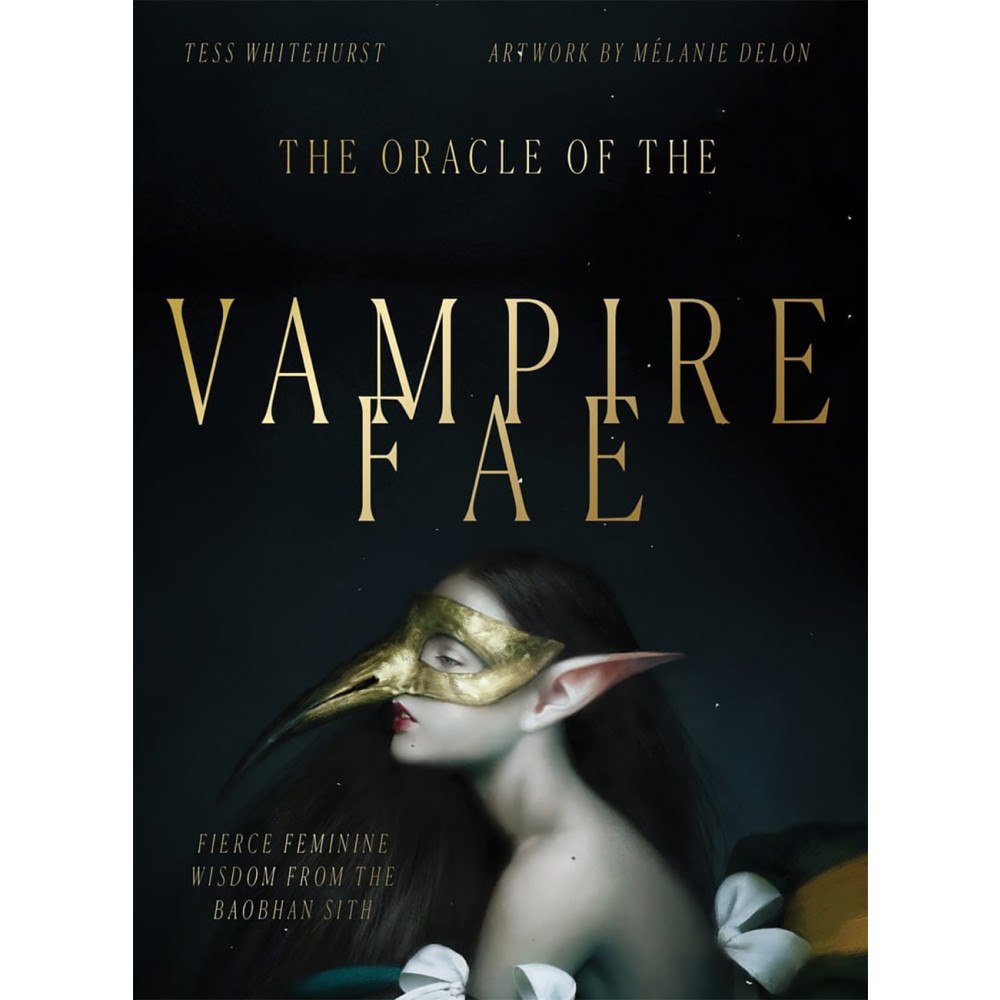 Tess Whitehurst Oracle of the Vampire Fae: Fierce Feminine Wisdom for the Baobhan Sith