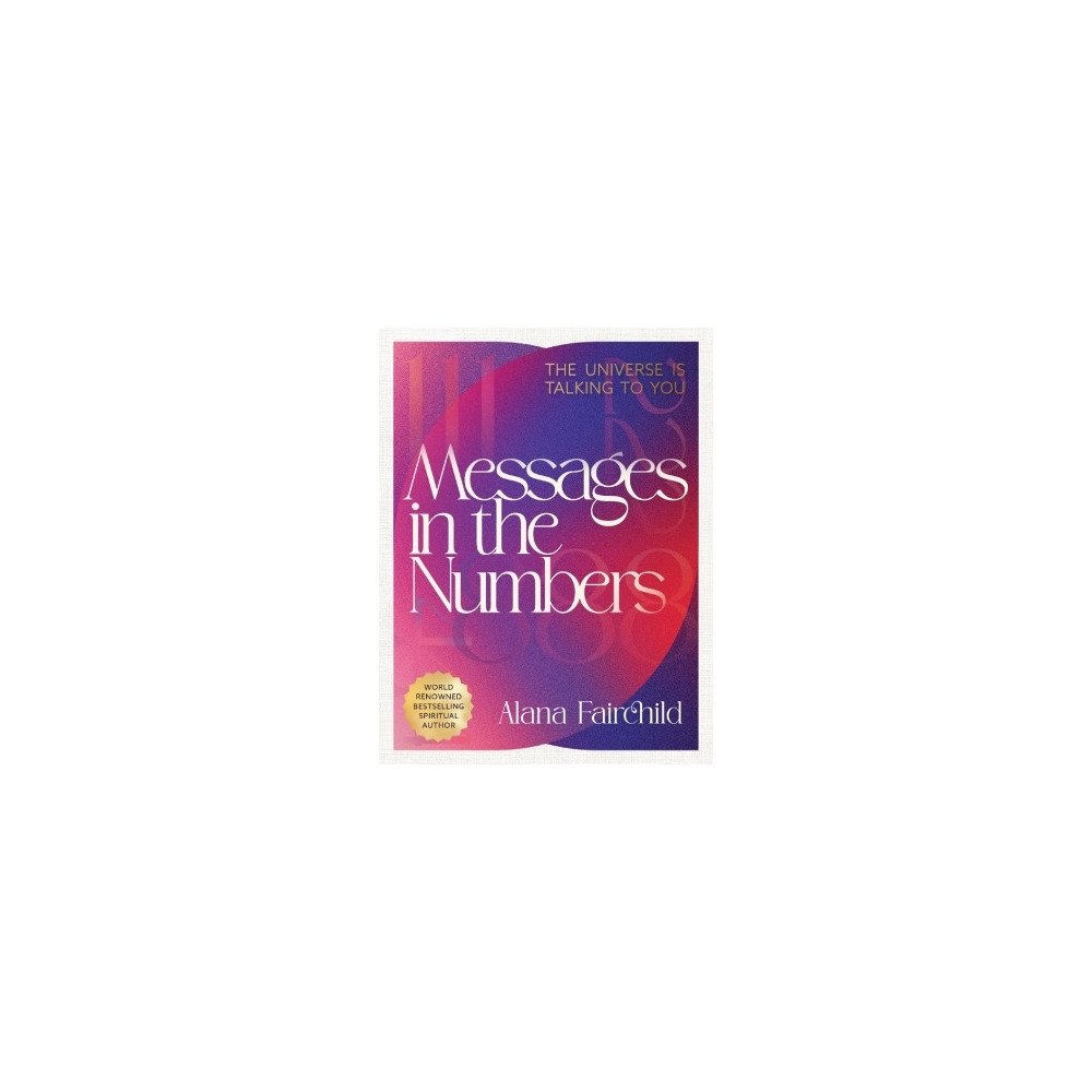Alana Fairchild Messages in the Numbers - New Edition: The Universe Is Talking To You (häftad, eng)