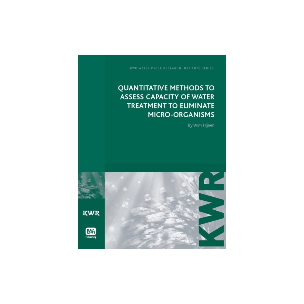 IWA Publishing Quantitative Methods to Assess Capacity of Water Treatment to Eliminate Micro-Organisms (häftad, eng)