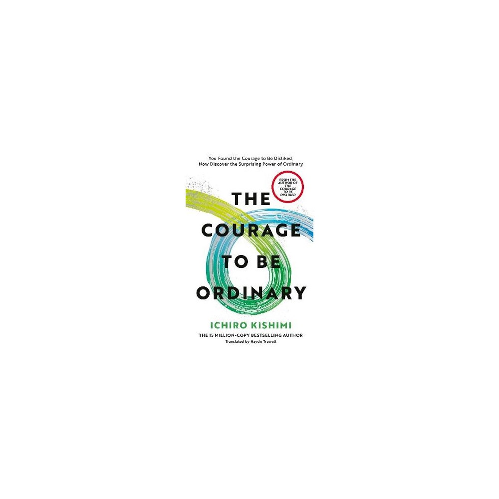 Ichiro Kishimi The Courage to be Ordinary (inbunden, eng)