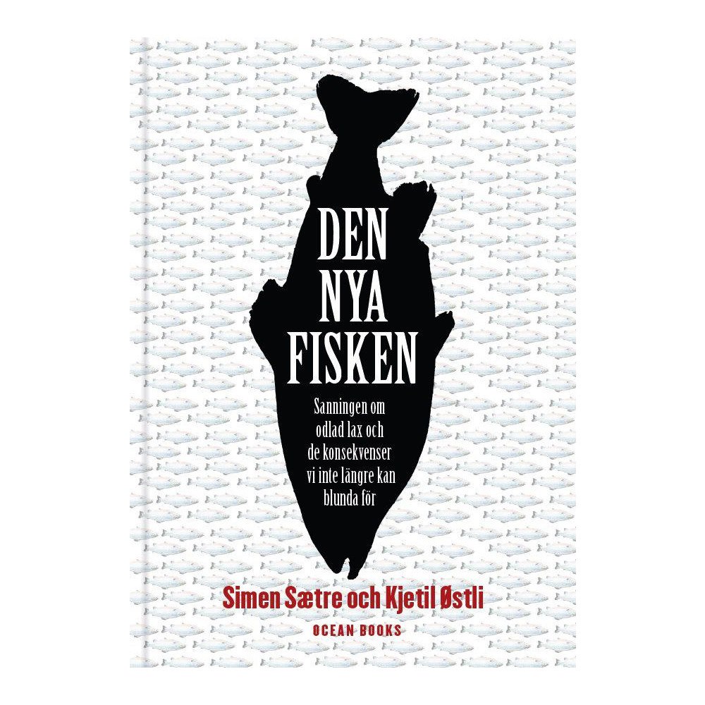 Simen Sætre Den nya fisken : sanningen om odlad lax och de konsekvenser vi inte längre kan blunda för (inbunden)