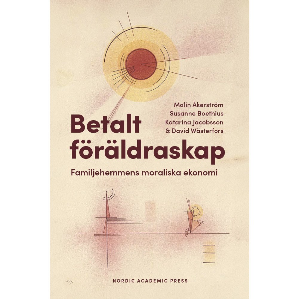 Malin Åkerström Betalt föräldraskap : familjehemmens moraliska ekonomi (bok, danskt band)