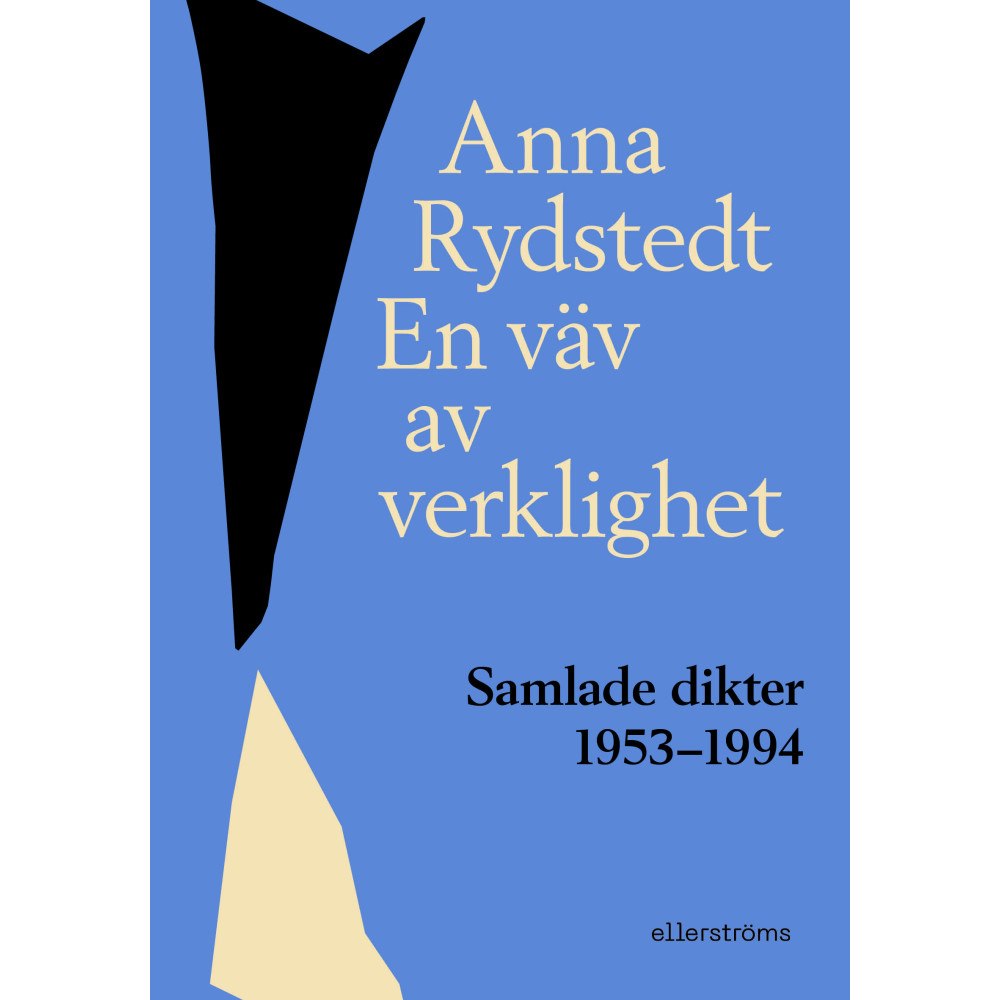 Anna Rydstedt En väv av verklighet : samlade dikter 1953-1994 (inbunden)