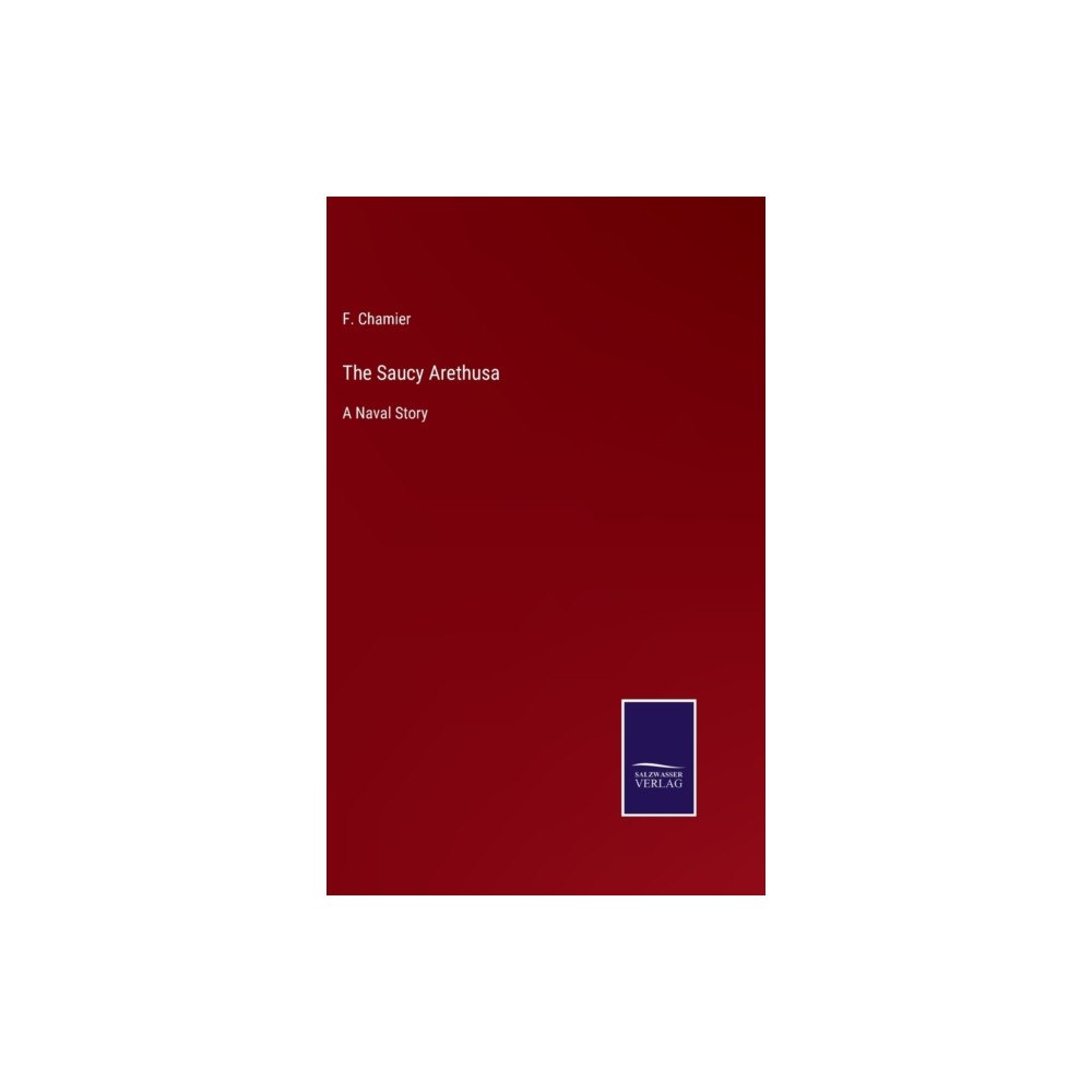 Salzwasser-Verlag The Saucy Arethusa (inbunden, eng)
