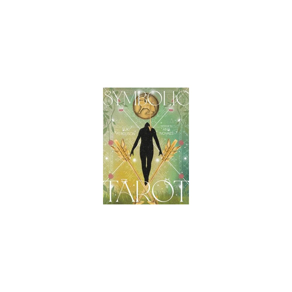 Suki Ferguson The Symbolic Tarot: Mythic Meanings within Everyday Objects