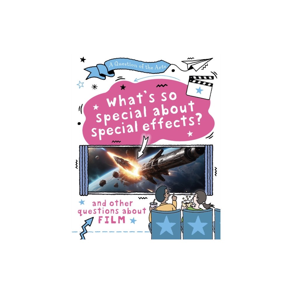 Hachette Children's Group A Question of the Arts: What's So Special About Special Effects? (and other questions about film) (inbunden, eng)