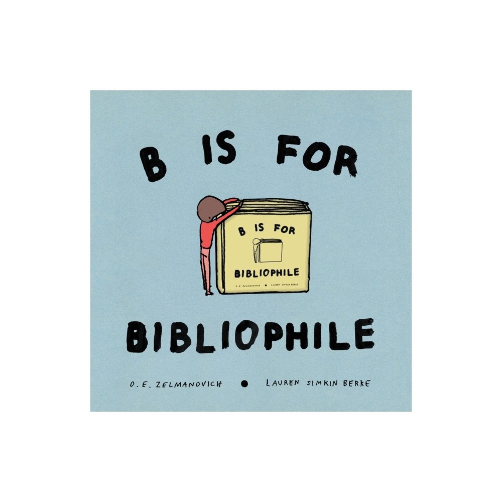 Enchanted Lion Books B Is For Bibliophile (inbunden, eng)