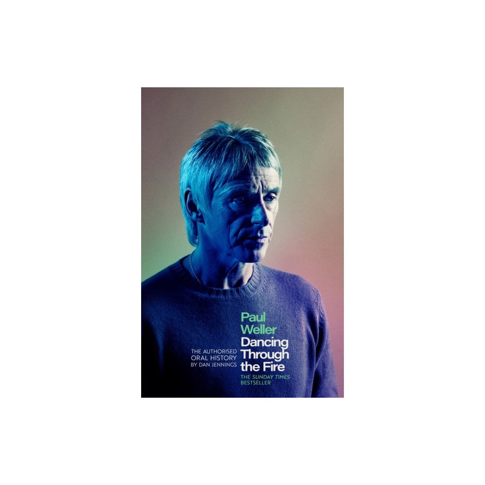 Little, Brown Book Group Paul Weller: Dancing Through the Fire (häftad, eng)