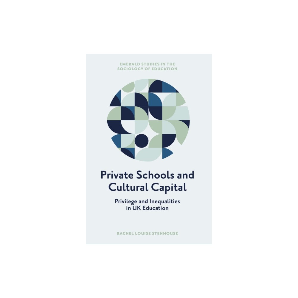 Emerald Publishing Limited Private Schools and Cultural Capital (inbunden, eng)
