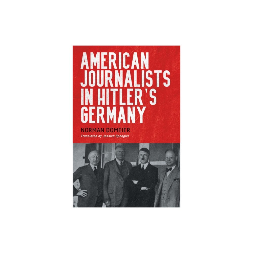 Boydell & Brewer Ltd American Journalists in Hitler's Germany (häftad, eng)