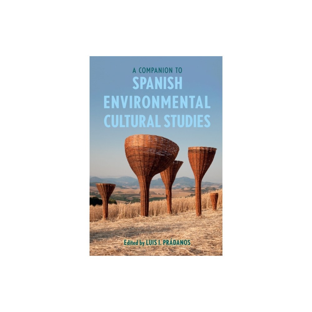 Boydell & Brewer Ltd A Companion to Spanish Environmental Cultural Studies (häftad, eng)