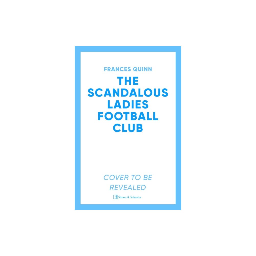 Simon & Schuster Ltd The Scandalous Ladies Football Club (inbunden, eng)