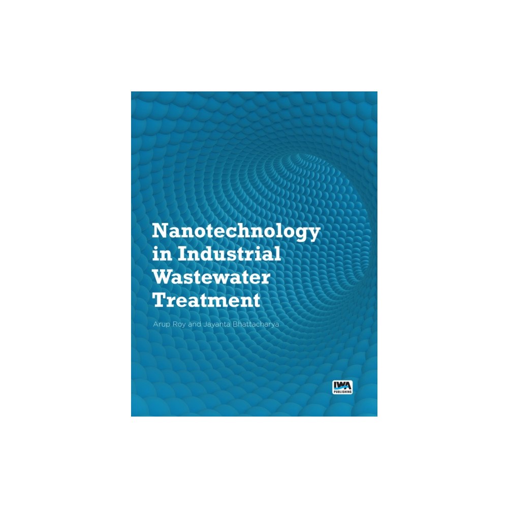 IWA Publishing Nanotechnology in Industrial Wastewater Treatment (häftad, eng)
