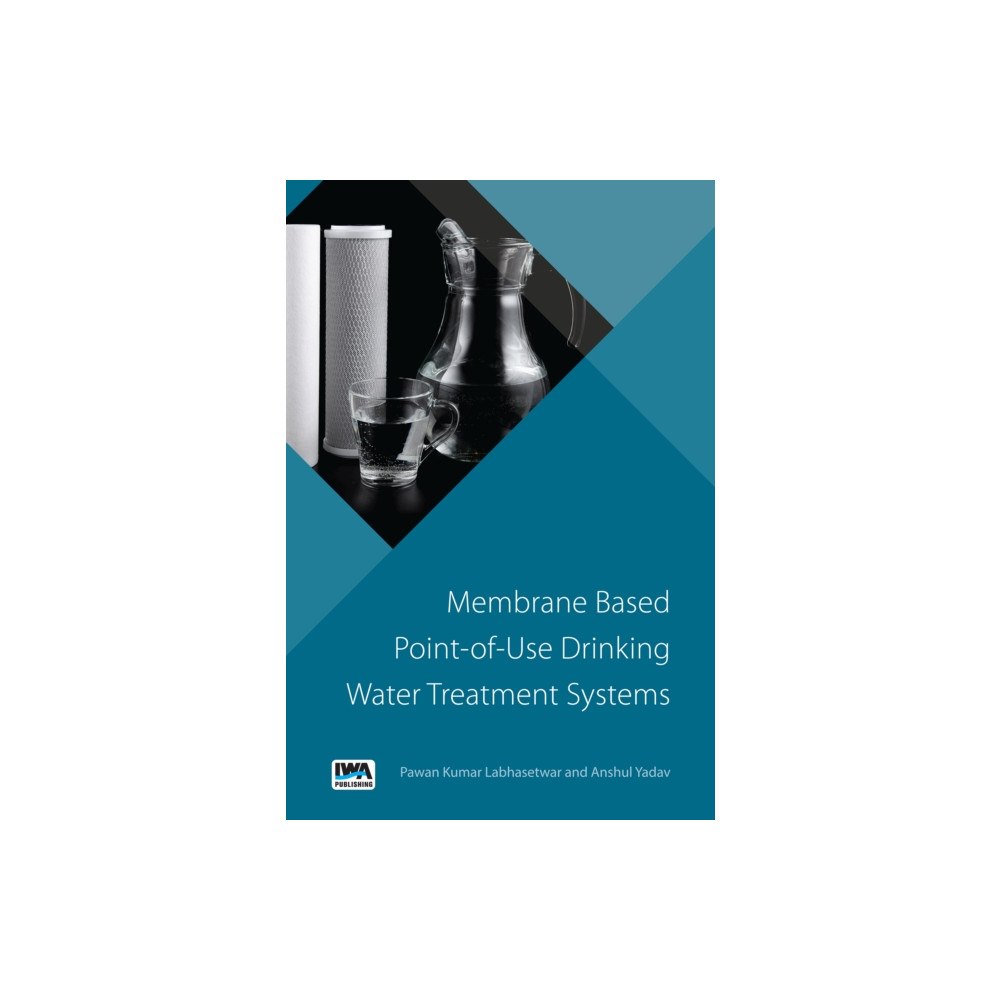 IWA Publishing Membrane based Point-of-Use Drinking Water Treatment System (häftad, eng)
