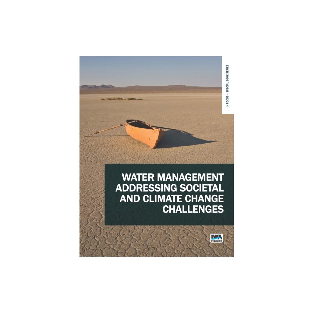 IWA Publishing Water Management Addressing Societal and Climate Change Challenges (häftad, eng)