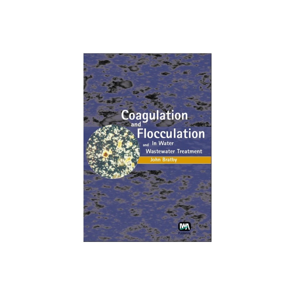 IWA Publishing Coagulation and Flocculation in Water and Wastewater Treatment (inbunden, eng)
