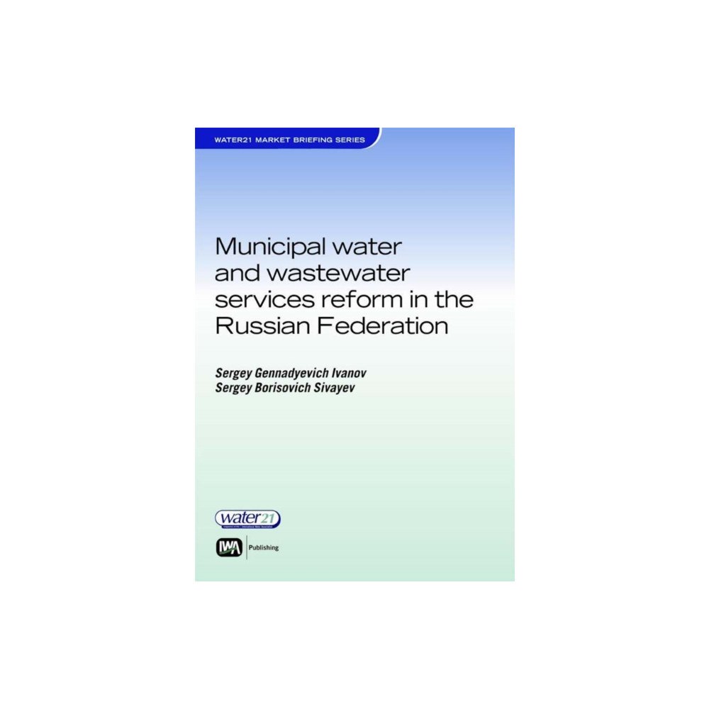 IWA Publishing Municipal Water and Wastewater Services Reform in the Russian Federation (häftad, eng)