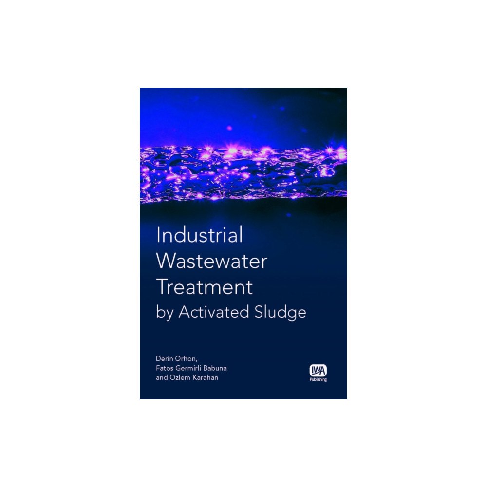 IWA Publishing Industrial Wastewater Treatment by Activated Sludge (inbunden, eng)