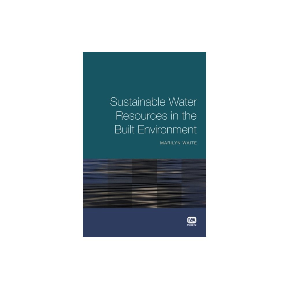 IWA Publishing Sustainable Water Resources in the Built Environment (häftad, eng)