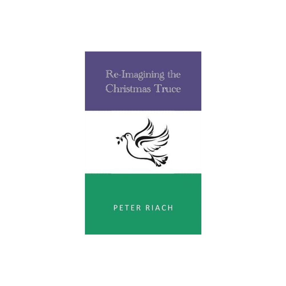 Peter Riach Re-Imagining the Christmas Truce (häftad, eng)