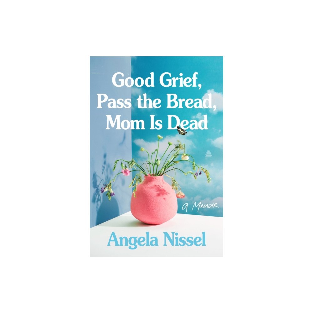 Harpercollins publishers inc Good Grief, Pass the Bread, Mom Is Dead (häftad, eng)