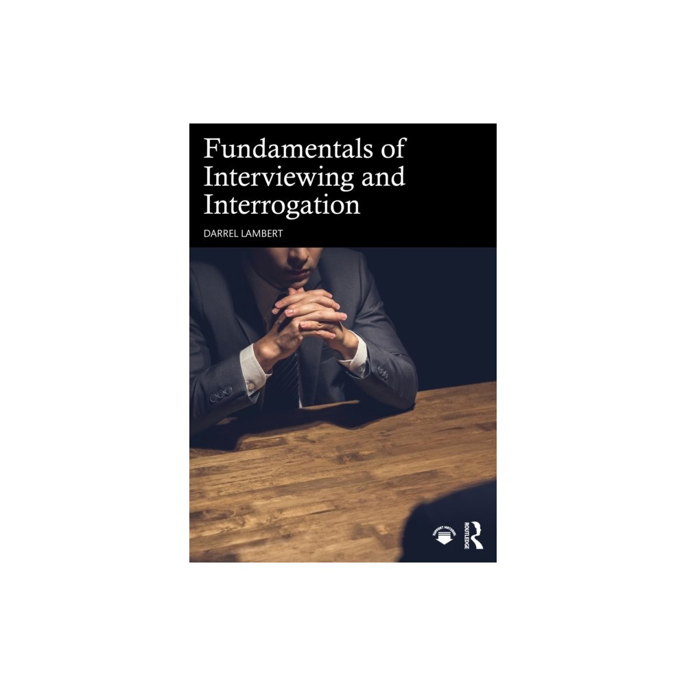 Taylor & francis ltd Fundamentals of Interviewing and Interrogation (häftad, eng)