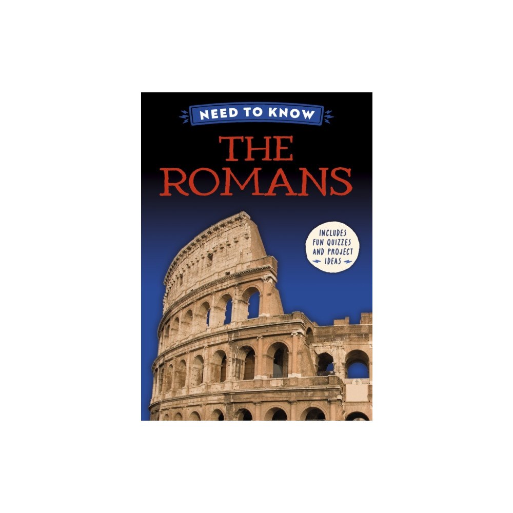 Hachette Children's Group Need to Know: The Romans (inbunden, eng)
