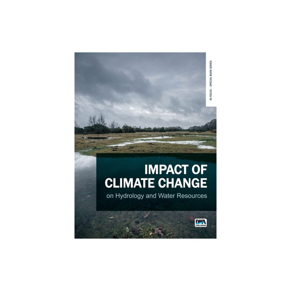 IWA Publishing Impact of Climate Change on Hydrology and Water Resources (häftad, eng)