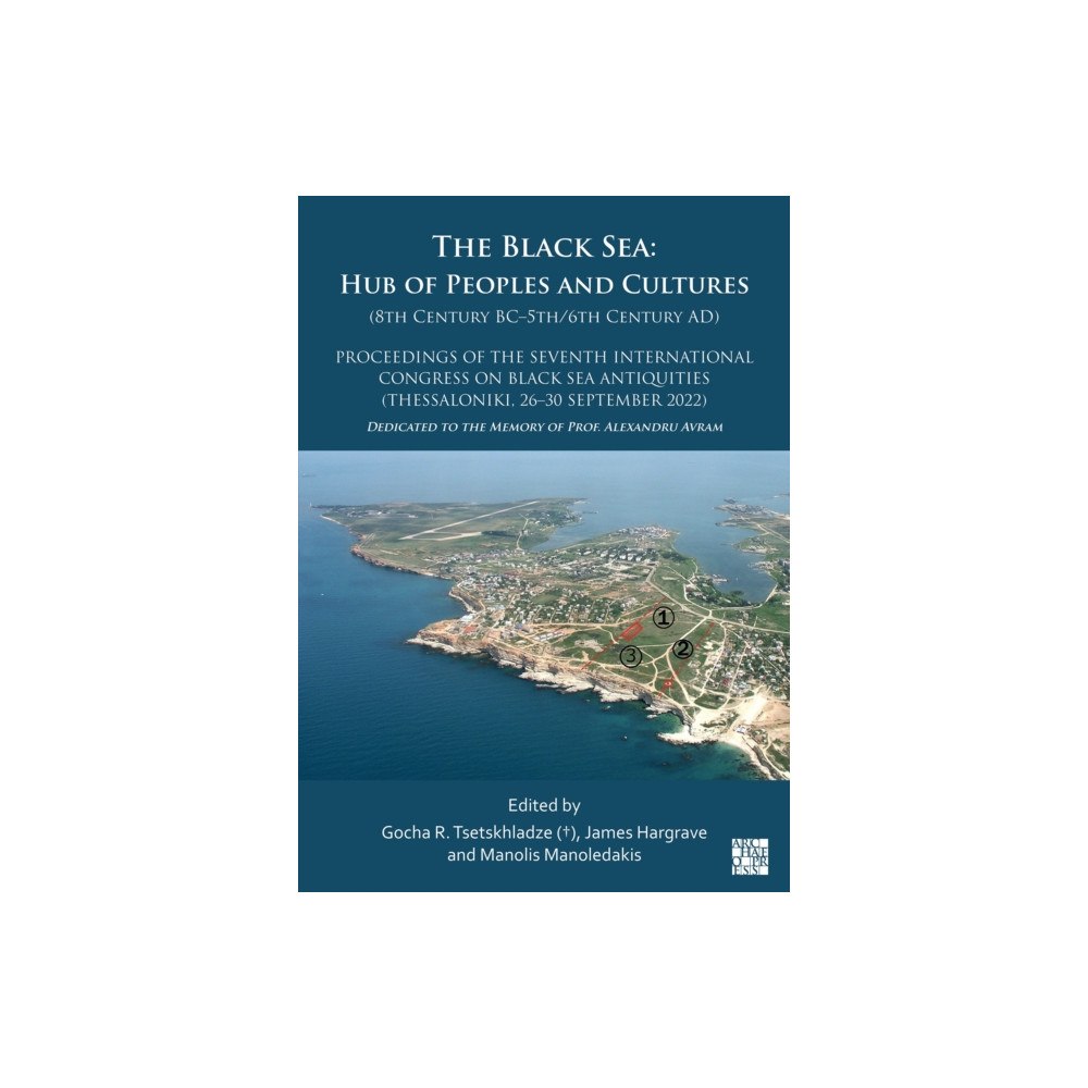 Archaeopress The Black Sea: Hub of Peoples and Cultures (8th Century BC–5th/6th Century AD) (häftad, eng)