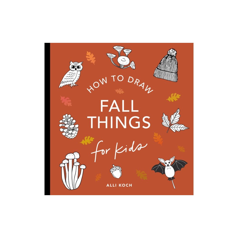 Blue Star Press Fall Things: How to Draw Books for Kids with Pumpkins, Scarecrows, Turkeys and More (häftad, eng)