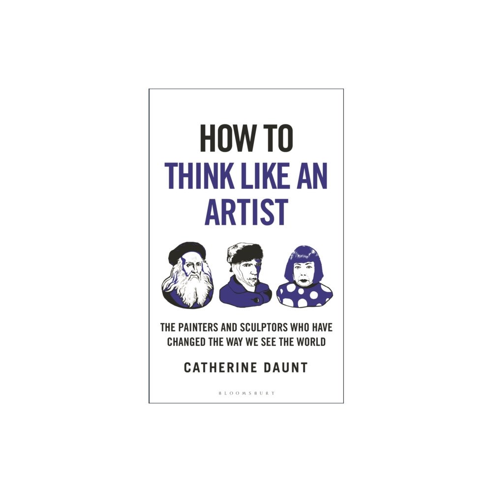 Bloomsbury Publishing PLC How To Think Like an Artist (inbunden, eng)