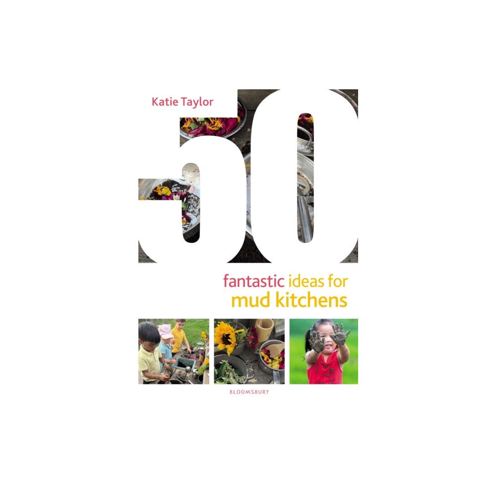 Bloomsbury Publishing PLC 50 Fantastic Ideas for Mud Kitchens (häftad, eng)