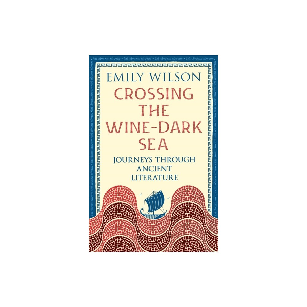 Profile Books Ltd Crossing the Wine-Dark Sea (häftad, eng)