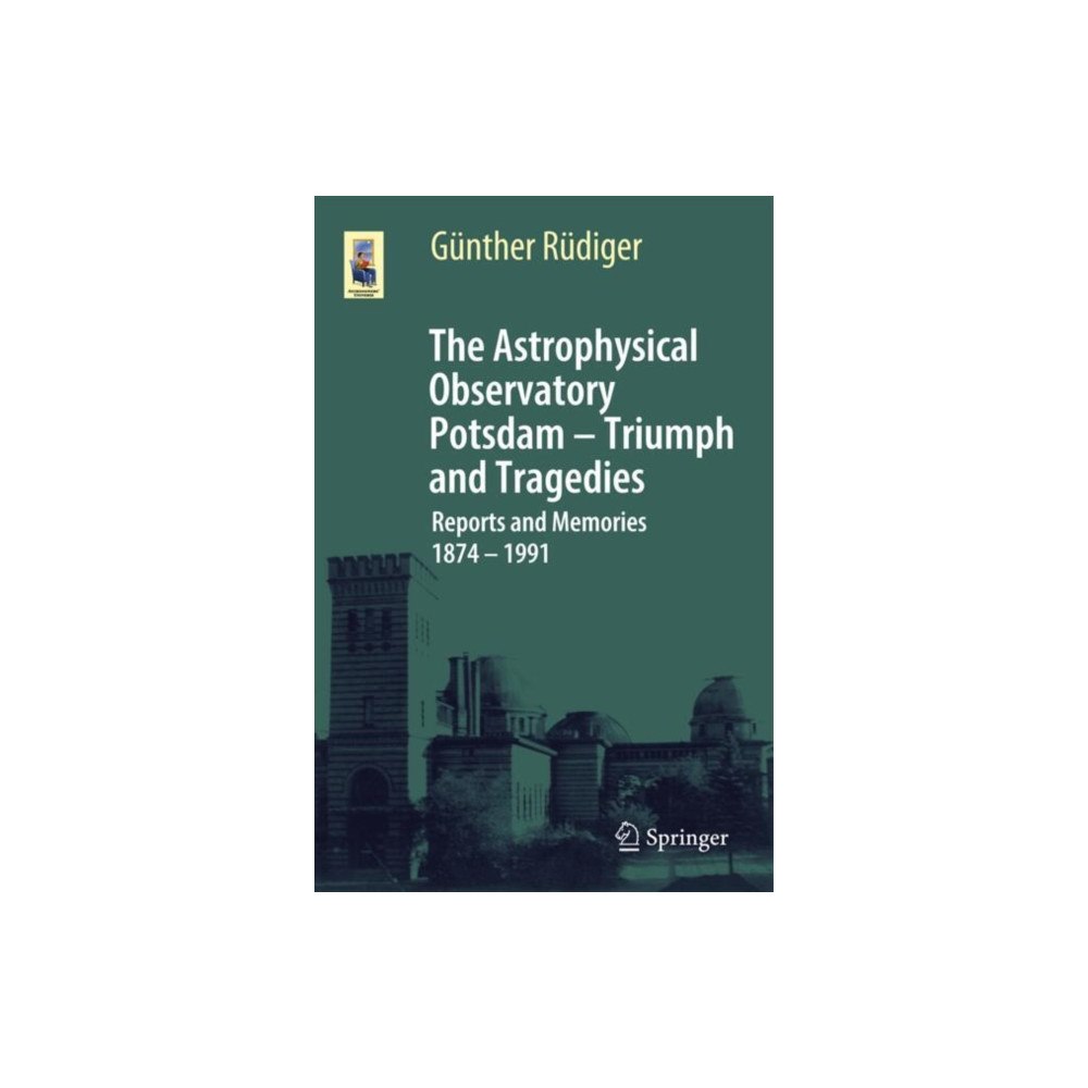 Springer Nature Switzerland AG The Astrophysical Observatory Potsdam - Triumph and Tragedies (häftad, eng)