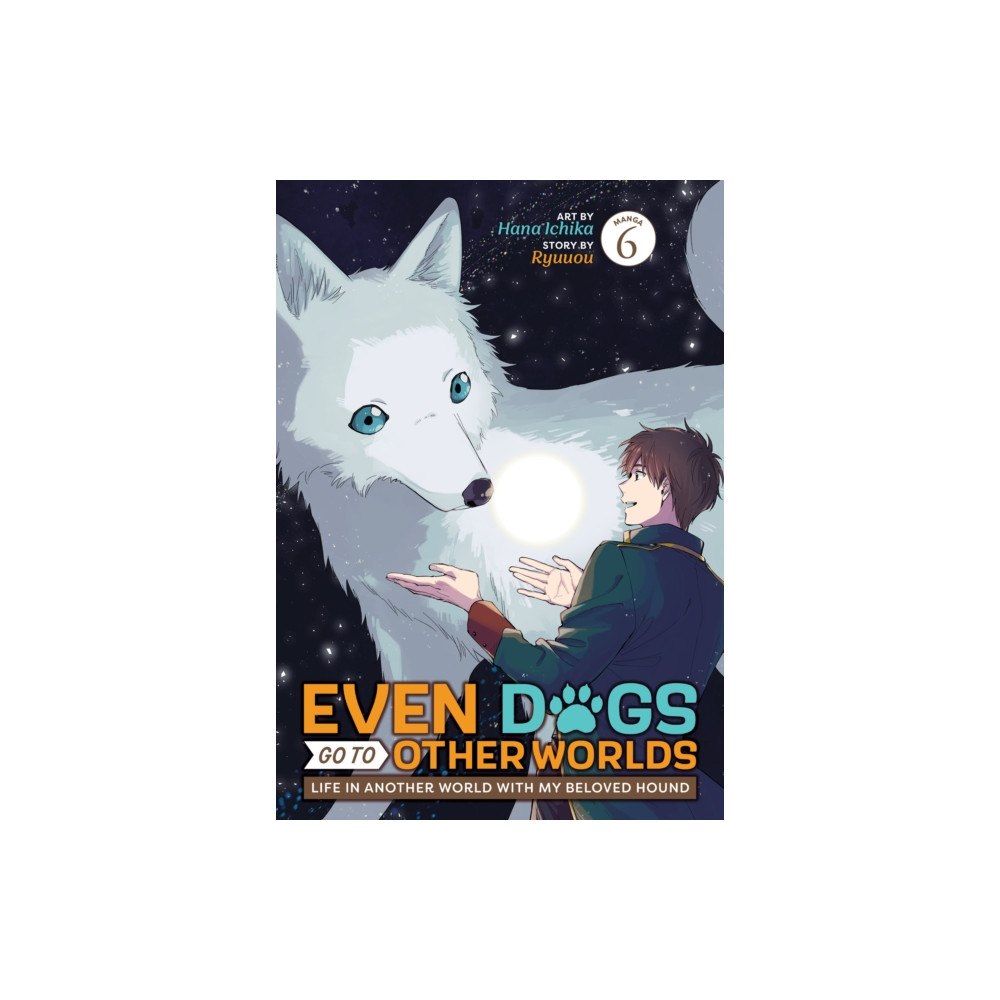 Seven Seas Entertainment, LLC Even Dogs Go to Other Worlds: Life in Another World with My Beloved Hound (Manga) Vol. 6 (häftad, eng)