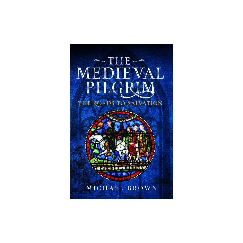 Pen & Sword Books Ltd The Medieval Pilgrim (inbunden, eng)