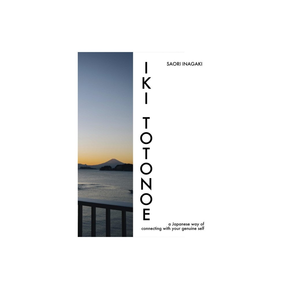 One Peace Books, Incorporated IKI TOTONOE: a Japanese way of connecting with your genuine self (häftad, eng)