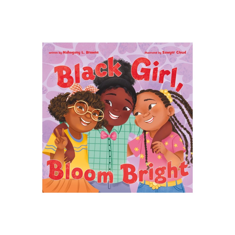 Roaring Brook Press Black Girl, Bloom Bright (inbunden, eng)