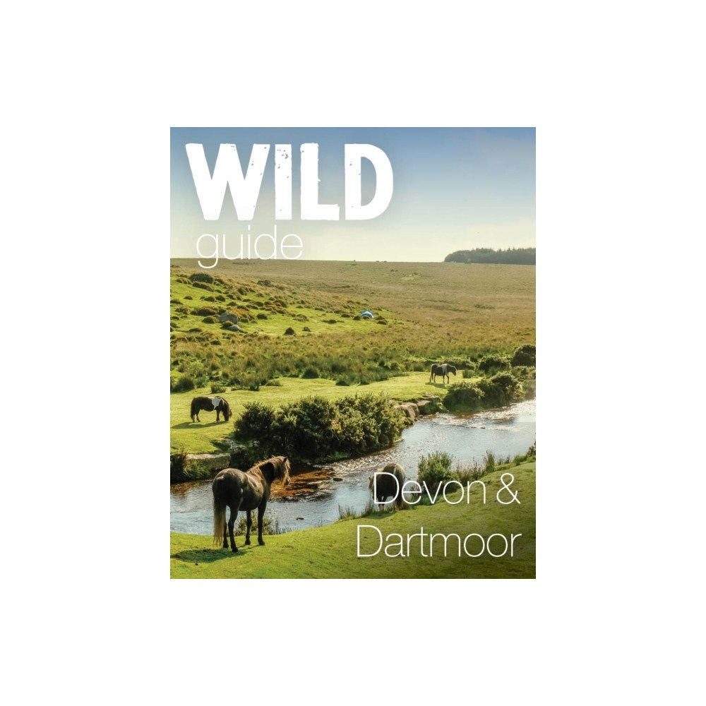 Wild Things Publishing Ltd Wild Guide Devon & Dartmoor (häftad, eng)