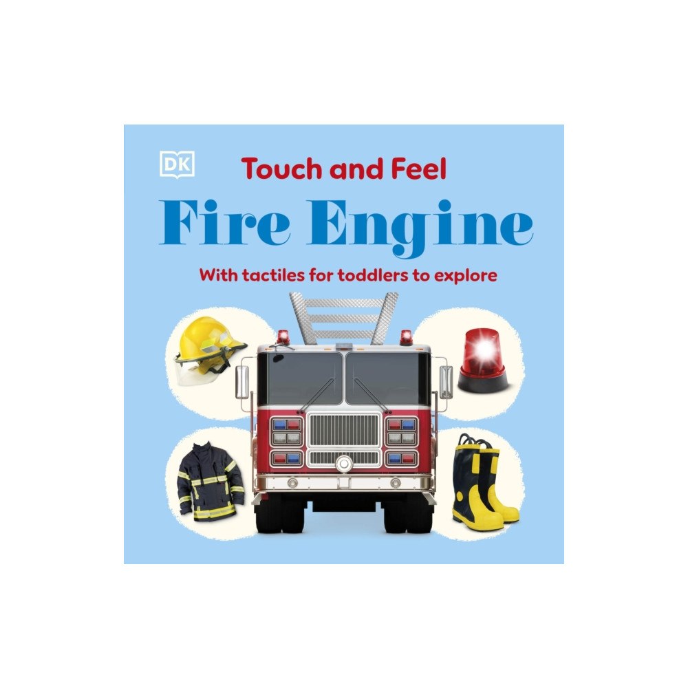 Dorling Kindersley Ltd Touch and Feel Fire Engine (bok, board book, eng)
