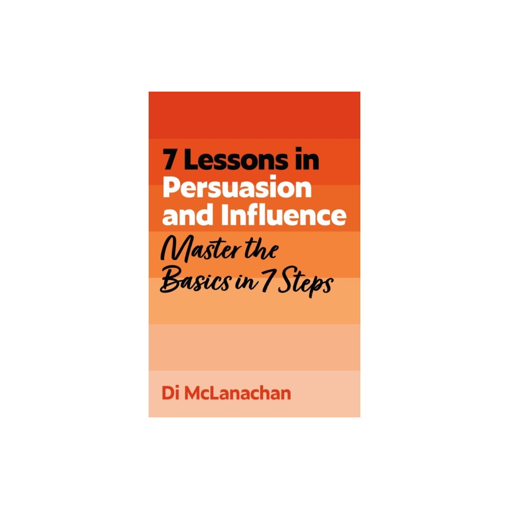 John Murray Press 7 Lessons in Persuasion and Influence (häftad, eng)