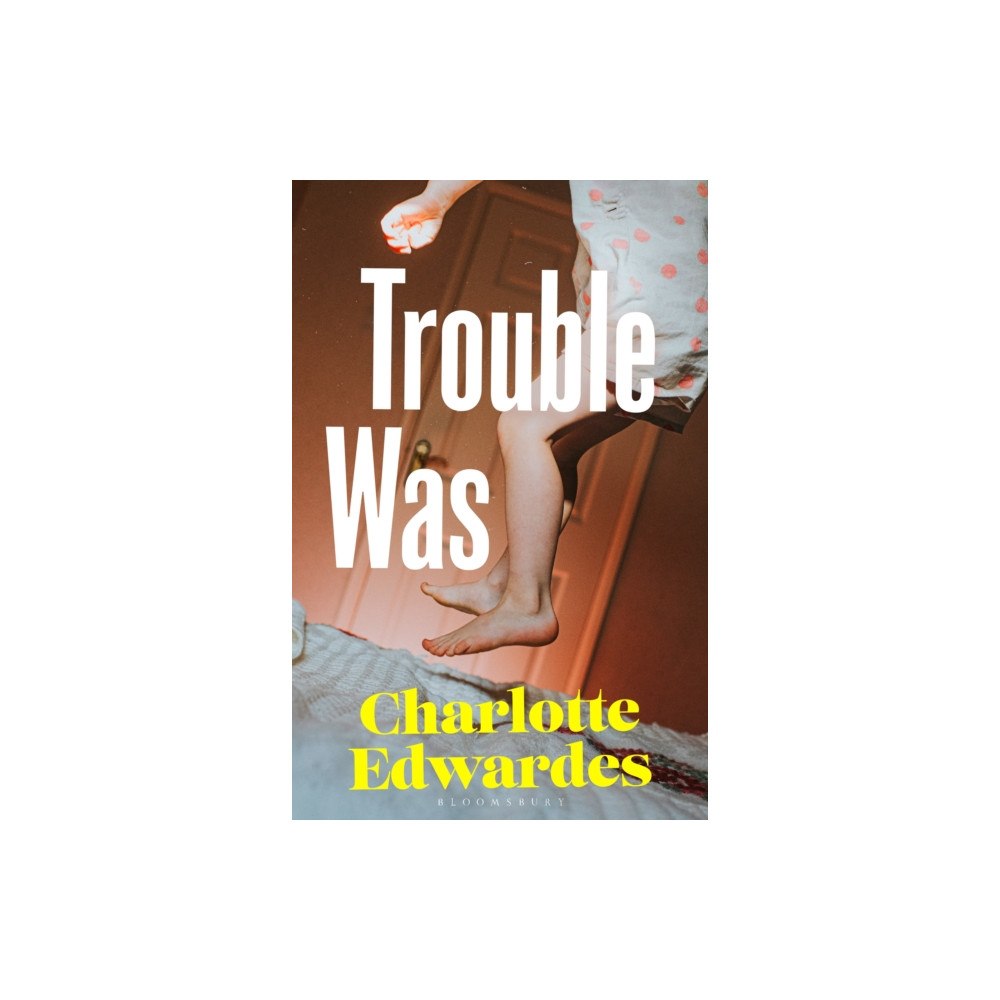 Bloomsbury Publishing PLC Trouble Was (inbunden, eng)