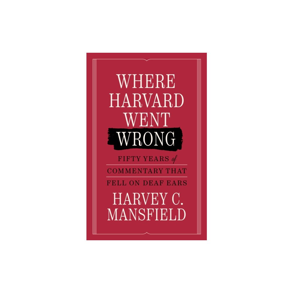 Encounter Books,USA Where Harvard Went Wrong (inbunden, eng)