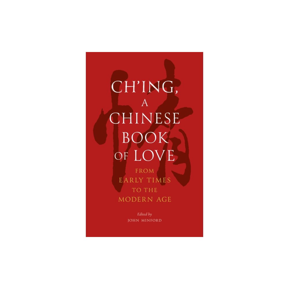 Reaktion Books Ch’ing, a Chinese Book of Love (inbunden, eng)